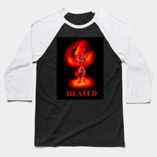 Be Heated (Title) Baseball T-Shirt